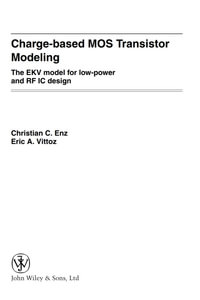 Charge-Based MOS Transistor Modeling : The EKV Model for Low-Power and RF IC Design - Christian C. Enz