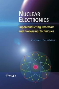 Nuclear Electronics : Superconducting Detectors and Processing Techniques - Vladimir Polushkin