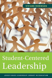 Student-Centered Leadership : Jossey-Bass Leadership Library in Education - Viviane M. J. Robinson