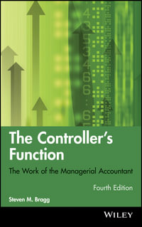 The Controller's Function : The Work of the Managerial Accountant - Steven M. Bragg