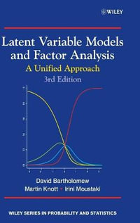 Latent Variable Models and Factor Analysis : A Unified Approach - David J. Bartholomew