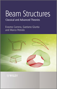 Beam Structures : Classical and Advanced Theories - Erasmo Carrera