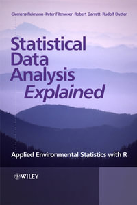 Statistical Data Analysis Explained : Applied Environmental Statistics with R - Clemens Reimann