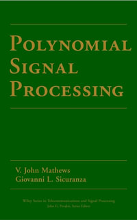 Polynomial Signal Processing : Wiley Series in Telecommunications and Signal Processing - V. John Mathews