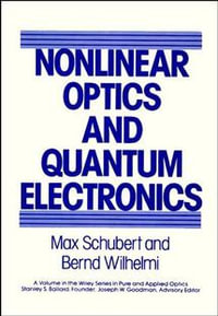 Nonlinear Optics and Quantum Electronics : Wiley Series in Pure and Applied Optics - Max Schubert