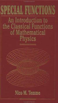 Special Functions : An Introduction to the Classical Functions of Mathematical Physics - Nico M. Temme
