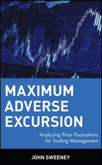Maximum Adverse Excursion : Analyzing Price Fluctuations for Trading Management - John Sweeney