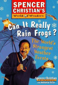 Can it Really Rain Frogs? : The World's Strangest Weather Events - Spencer Christian