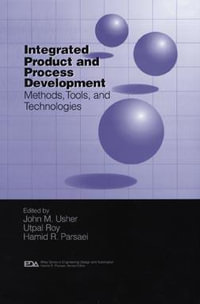 Integrated Product and Process Development : Methods, Tools, and Technologies - John M. Usher