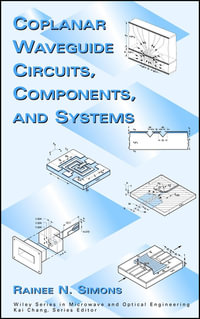 Coplanar Waveguide Circuits, Components, and Systems : Wiley Series in Microwave and Optical Engineering - Rainee N. Simons
