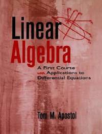 Linear Algebra : A First Course with Applications to Differential Equations - Tom M. Apostol