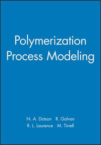 Polymerization Process Modeling : Advances in Interfacial Engineering Series - N. A. Dotson
