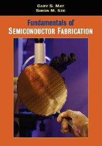 Fundamentals of Semiconductor Fabrication - Gary S. May