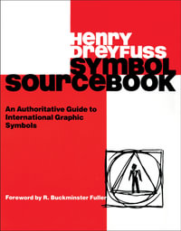 Symbol Sourcebook : An Authoritative Guide to International Graphic Symbols - Henry Dreyfuss