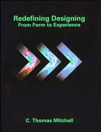 Redefining Designing : From Form to Experience - C. Thomas Mitchell