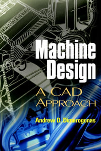 Machine Design : A CAD Approach - Andrew D. Dimarogonas