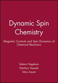 Dynamic Spin Chemistry : Magnetic Controls and Spin Dynamics of Chemical Reactions - Saburo Nagakura