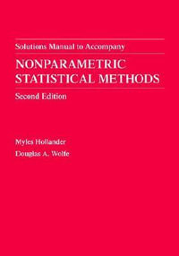 Nonparametric Statistical Methods, Solutions Manual : Solutions Manual - Myles Hollander