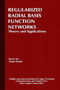 Regularized Radial Basis Function Networks : Theory and Applications - Paul V. Yee