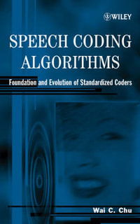 Speech Coding Algorithms : Foundation and Evolution of Standardized Coders - Wai C. Chu