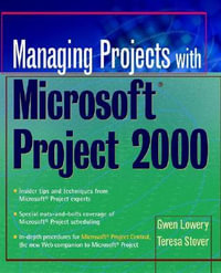 Managing Projects With Microsoft Project 2000 : For Windows - Gwen Lowery