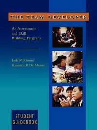 The Team Developer : An Assessment and Skill Building Program Student Guidebook - Jack McGourty