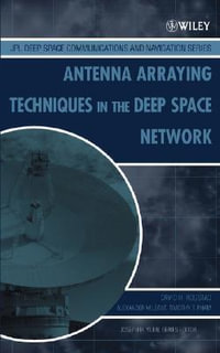 Antenna Arraying Techniques in the Deep Space Network : JPL Deep-Space Communications and Navigation Series - David H. Rogstad
