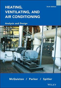 Heating Ventilating and Air Conditioning Analysis and Design : 6th Edition - Analysis and Design - Faye C. McQuiston