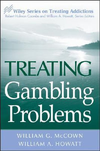 Treating Gambling Problems : Wiley Treating Addictions series - William G. McCown