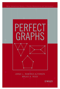 Perfect Graphs : Wiley Series in Discrete Mathematics & Optimization - Jorge L. Ramírez-Alfonsín