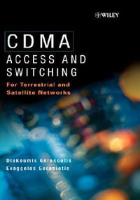 CDMA: Access and Switching : For Terrestrial and Satellite Networks - Diakoumis Gerakoulis