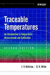 Traceable Temperatures : An Introduction to Temperature Measurement and Calibration - J. V. Nicholas