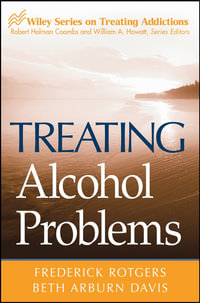 Treating Alcohol Problems : Wiley Treating Addictions series - Frederick Rotgers