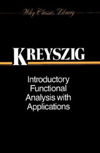 Introductory Functional Analysis with Applications : Wiley Classics Library - Erwin Kreyszig