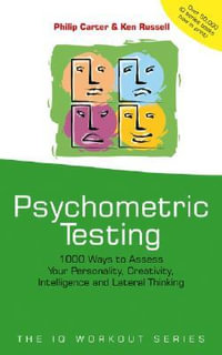 Psychometric Testing : 1000 Ways to Assess Your Personality, Creativity, Intelligence and Lateral Thinking - Philip Carter