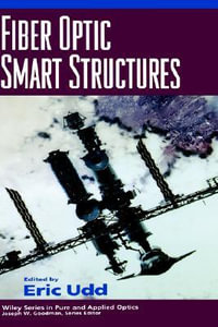 Fiber Optic Smart Structures : Wiley Series in Pure and Applied Optics - Eric Udd