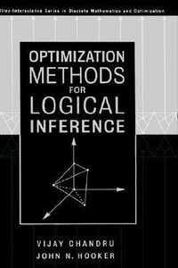 Optimization Methods for Logical Inference : Wiley Series in Discrete Mathematics and Optimization - Vijay Chandru