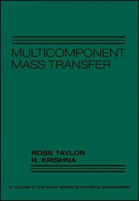 Multicomponent Mass Transfer : Wiley Series in Chemical Engineering - Ross Taylor