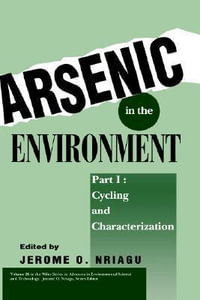 Arsenic in the Environment, Part 1 : Cycling and Characterization - Jerome O. Nriagu