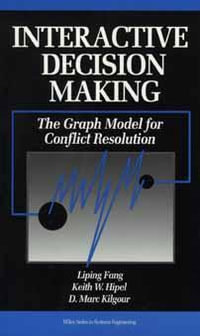 Interactive Decision Making : The Graph Model for Conflict Resolution - Liping Fang