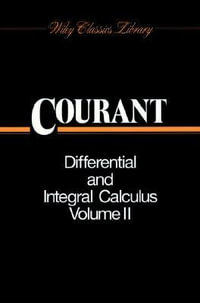 Differential and Integral Calculus, Volume 2 : Wiley Classics Library - Richard Courant