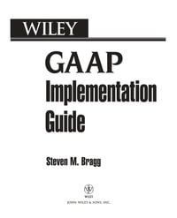 GAAP Implementation Guide - Steven M. Bragg