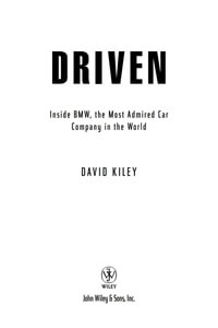 Driven : Inside BMW, the Most Admired Car Company in the World - David Kiley