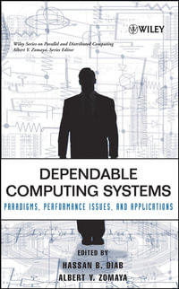 Dependable Computing Systems : Paradigms, Performance Issues, and Applications - Hassan B. Diab