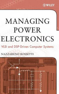 Managing Power Electronics : VLSI and DSP-Driven Computer Systems - Nazzareno Rossetti