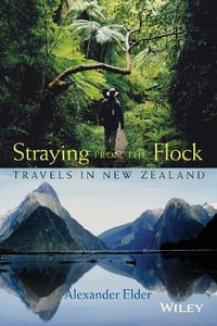 Straying from the Flock : Travels in New Zealand - Alexander Elder