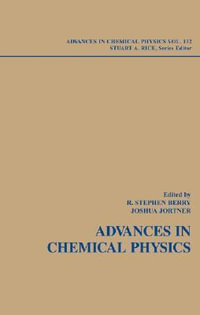 Adventures in Chemical Physics : A Special Volume of Advances in Chemical Physics, Volume 132 - R. Stephen Berry