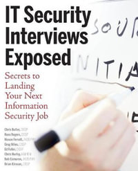 IT Security Interviews Exposed : Secrets to Landing Your Next Information Security Job - Chris Butler