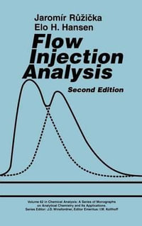 Flow Injection Analysis : Chemical Analysis: A Series of Monographs on Analytical Chemistry and Its A - Jaromir Ruzicka