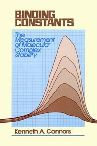 Binding Constants : The Measurement of Molecular Complex Stability - Kenneth A. Connors